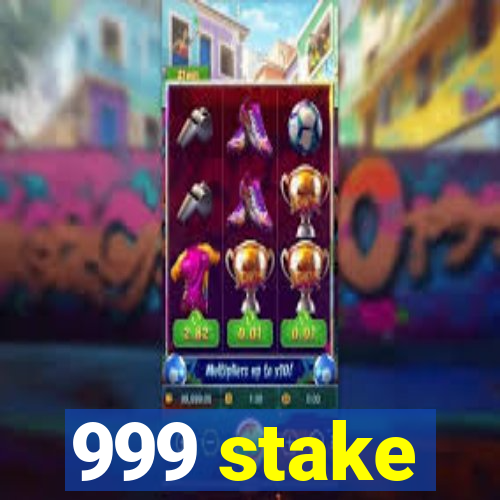 999 stake